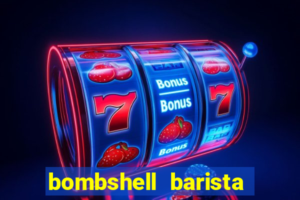 bombshell barista tail blaizer